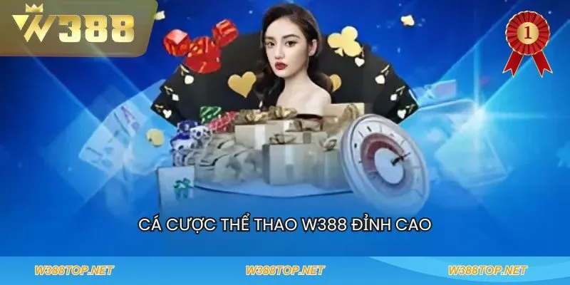 Cá cược thể thao w388 đỉnh cao