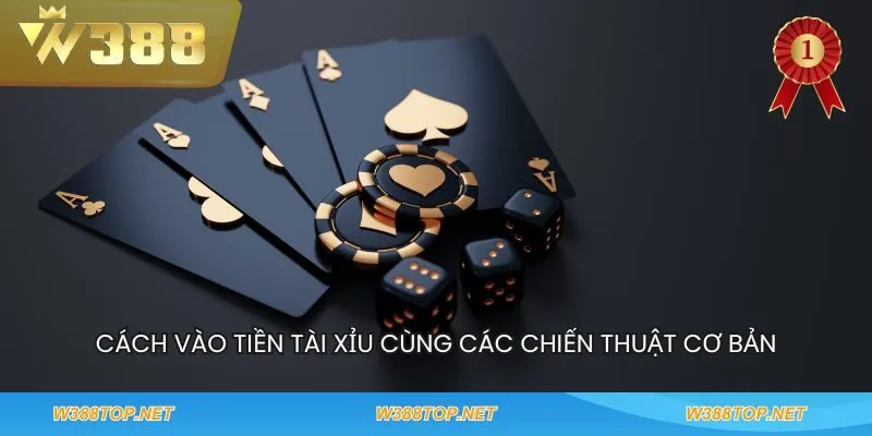 Cách vào tiền tài xỉu cùng các chiến thuật cơ bản