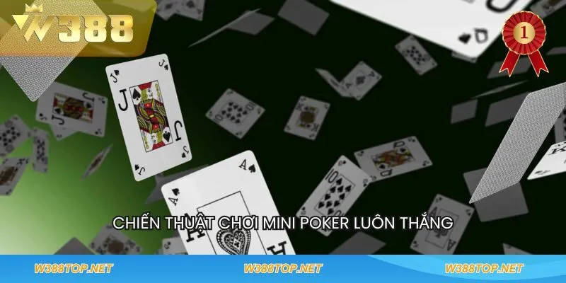 Chiến thuật chơi mini poker luôn thắng