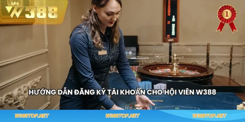 Hướng dẫn đăng ký tài khoản cho hội viên W388