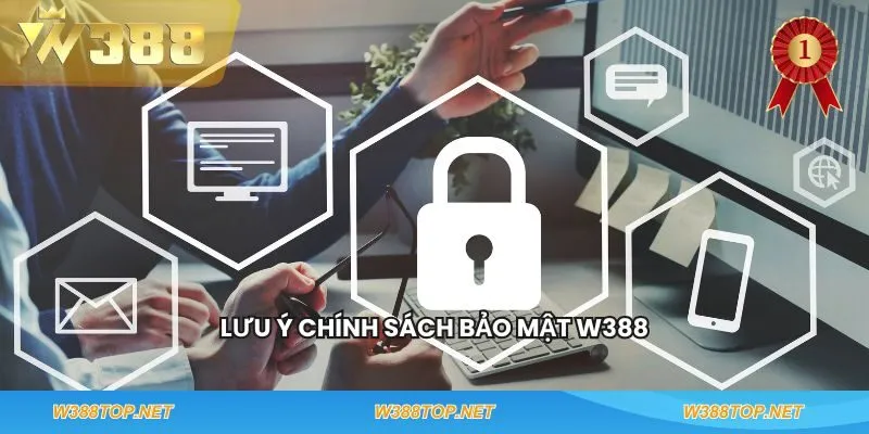 Lưu ý chính sách bảo mật W388
