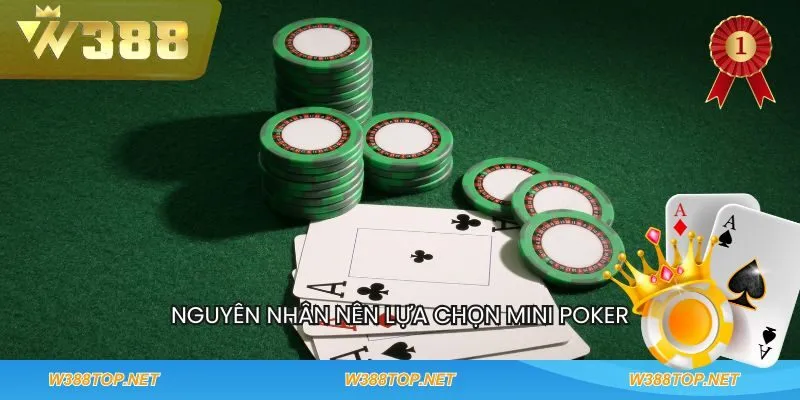 Nguyên nhân nên lựa chọn mini poker