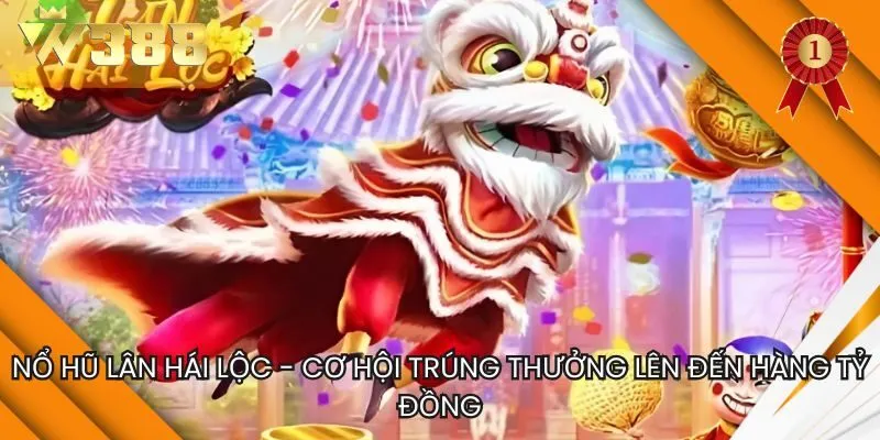Nổ Hũ Lân Hái Lộc